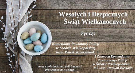Życzenia Komendanta KPP Środa Wlkp. insp. Pawła Wawrzyniaka z okazji Świąt Wielkanocnych